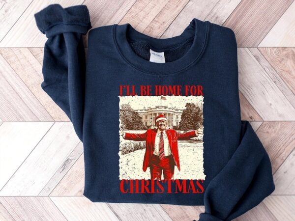 Trump I Will Be Home For Christmas 2024 Sweatshirt - Image 4